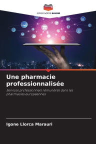 Title: Une pharmacie professionnalisée, Author: Igone Llorca Marauri