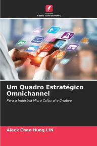 Title: Um Quadro Estratégico Omnichannel, Author: Aleck Chao Hung LIN
