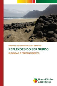 Title: REFLEXÕES DO SER SURDO, Author: SORAYA CRISTINA PACHECO DE MENESES