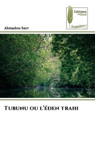 Title: Tubunu ou l'éden trahi, Author: Ahmadou Sarr