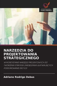Title: NarzĘdzia Do Projektowania Strategicznego, Author: Adriano Rodrigo Debus
