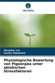 Title: Physiologische Bewertung von Pigeonpea unter abiotischen Stressfaktoren, Author: Manohar Lal