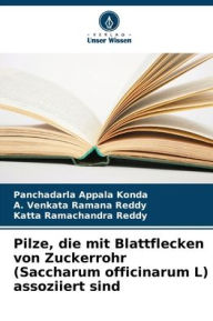 Title: Pilze, die mit Blattflecken von Zuckerrohr (Saccharum officinarum L) assoziiert sind, Author: Panchadarla Appala Konda