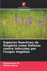 Title: Espécies Reactivas de Oxigénio como Defesas contra Infecções por Fungos Vegetais, Author: Muhammad Ali