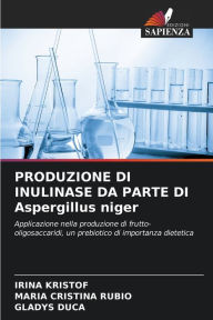 Title: PRODUZIONE DI INULINASE DA PARTE DI Aspergillus niger, Author: IRINA KRISTOF