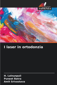 Title: I laser in ortodonzia, Author: H. Lalnunpuii