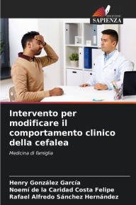 Title: Intervento per modificare il comportamento clinico della cefalea, Author: Henry González García