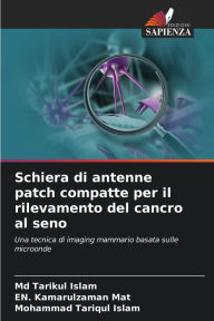 Title: Schiera di antenne patch compatte per il rilevamento del cancro al seno, Author: Md Tarikul Islam
