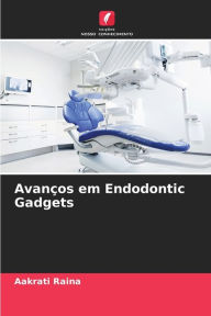 Title: Avanços em Endodontic Gadgets, Author: Aakrati Raina
