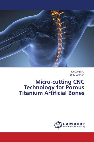 Micro-cutting CNC Technology for Porous Titanium Artificial Bones