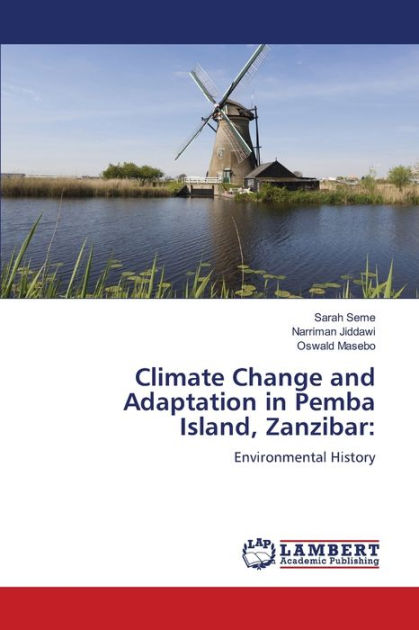 Climate Change And Adaptation In Pemba Island, Zanzibar By Sarah Seme 