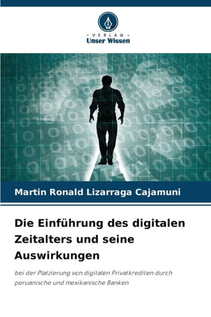 Die Einführung des digitalen Zeitalters und seine Auswirkungen by Martín Ronald Lizárraga 