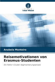 Title: Reisemotivationen von Erasmus-Studenten, Author: Anabela Monteiro