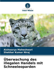 Title: Überwachung des illegalen Handels mit Schneeleoparden, Author: Aishwarya Maheshwari