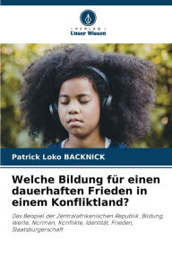 Title: Welche Bildung für einen dauerhaften Frieden in einem Konfliktland?, Author: Patrick Loko Backnick