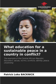 Title: What education for a sustainable peace in a country in conflict?, Author: Patrick Loko Backnick