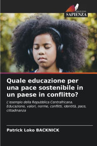 Title: Quale educazione per una pace sostenibile in un paese in conflitto?, Author: Patrick Loko Backnick