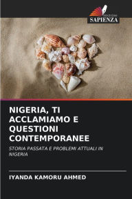 Title: NIGERIA, TI ACCLAMIAMO E QUESTIONI CONTEMPORANEE, Author: Iyanda Kamoru Ahmed