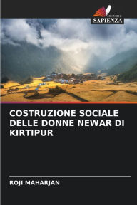 Title: COSTRUZIONE SOCIALE DELLE DONNE NEWAR DI KIRTIPUR, Author: Roji Maharjan