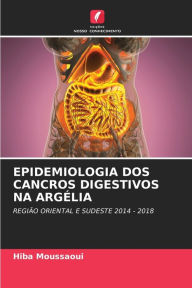 Title: EPIDEMIOLOGIA DOS CANCROS DIGESTIVOS NA ARGÉLIA, Author: Hiba Moussaoui
