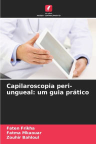 Title: Capilaroscopia peri-ungueal: um guia prático, Author: Faten Frikha
