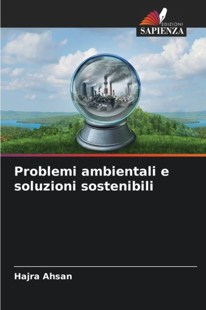 Problemi Ambientali E Soluzioni Sostenibili By Hajra Ahsan, Paperback ...