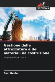 Title: Gestione delle attrezzature e dei materiali da costruzione, Author: Ravi Gupta