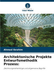 Title: Architektonische Projekte Entwurfsmethodik Prozess, Author: Ahmed Ibrahim