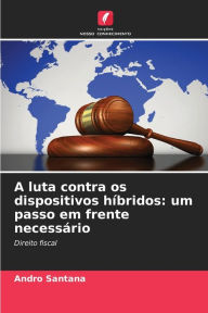 Title: A luta contra os dispositivos híbridos: um passo em frente necessário, Author: Andro Santana