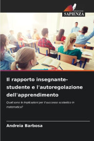 Title: Il rapporto insegnante-studente e l'autoregolazione dell'apprendimento, Author: Andreia Barbosa