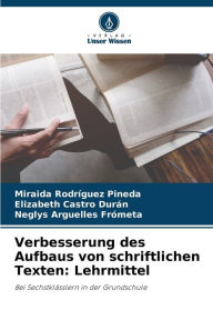 Title: Verbesserung des Aufbaus von schriftlichen Texten: Lehrmittel, Author: Miraida Rodríguez Pineda