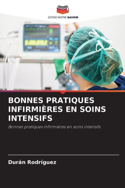 BONNES PRATIQUES INFIRMIÈRES EN SOINS INTENSIFS By Durán Rodríguez ...