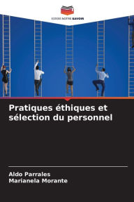 Title: Pratiques éthiques et sélection du personnel, Author: Aldo Parrales