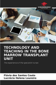Title: TECHNOLOGY AND TEACHING IN THE BONE MARROW TRANSPLANT UNIT, Author: Flávia dos Santos Couto