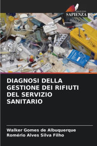 Title: DIAGNOSI DELLA GESTIONE DEI RIFIUTI DEL SERVIZIO SANITARIO, Author: Walker Gomes de Albuquerque