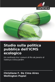 Title: Studio sulla politica pubblica dell'ICMS ecologico, Author: Christiane F. De Cima Aires