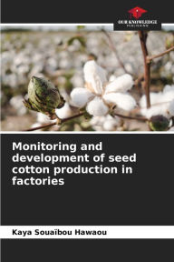 Title: Monitoring and development of seed cotton production in factories, Author: Kaya Souaïbou Hawaou