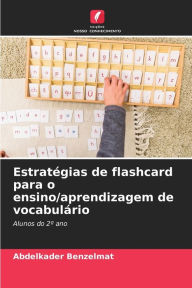 Title: Estratégias de flashcard para o ensino/aprendizagem de vocabulário, Author: Abdelkader Benzelmat