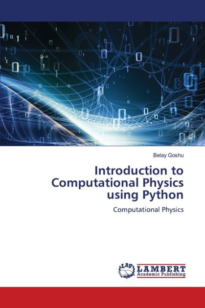 Introduction To Computational Physics Using Python By Belay Goshu ...