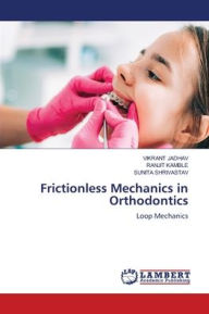 Title: Frictionless Mechanics in Orthodontics, Author: Vikrant Jadhav