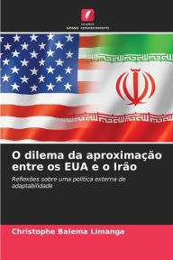 Title: O dilema da aproximação entre os EUA e o Irão, Author: Christophe Balema Limanga