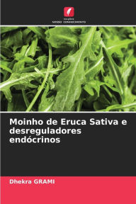 Title: Moinho de Eruca Sativa e desreguladores endócrinos, Author: Dhekra Grami