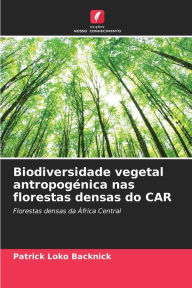 Title: Biodiversidade vegetal antropogénica nas florestas densas do CAR, Author: Patrick Loko Backnick