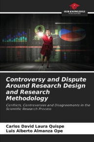 Title: Controversy and Dispute Around Research Design and Research Methodology, Author: Carlos David Laura Quispe