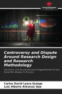 Controversy and Dispute Around Research Design and Research Methodology