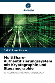 Title: MultiShare-Authentifizierungssystem mit Kryptographie und Steganographie, Author: C G Kokane Pawar