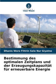 Title: Bestimmung des optimalen Zeitplans und der Erzeugungskapazität für erneuerbare Energie, Author: Dhanis Woro Fittrin Selo Nur Giyatno