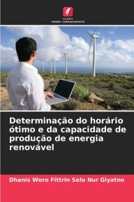Title: Determinação do horário ótimo e da capacidade de produção de energia renovável, Author: Dhanis Woro Fittrin Selo Nur Giyatno