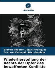 Title: Wiederherstellung der Rechte der Opfer des bewaffneten Konflikts, Author: Brayan Roberto Duque Rodriguez