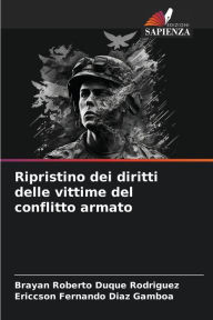 Title: Ripristino dei diritti delle vittime del conflitto armato, Author: Brayan Roberto Duque Rodriguez